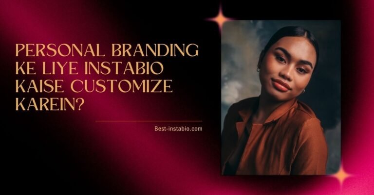 Personal branding ke liye Instabio kaise customize karein